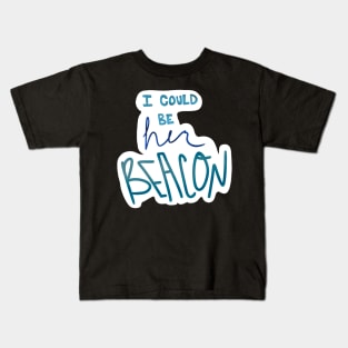 I could be her beacon Kids T-Shirt